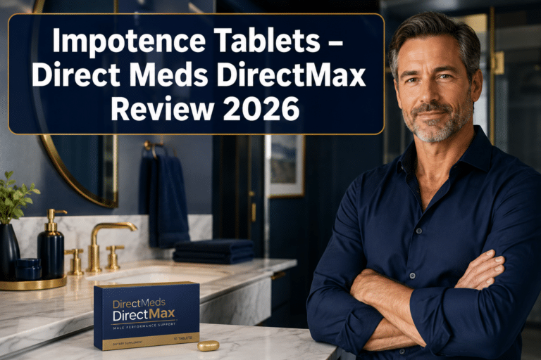 Impotence Tablets – Direct Meds DirectMax Review: What Actually Works in 2026