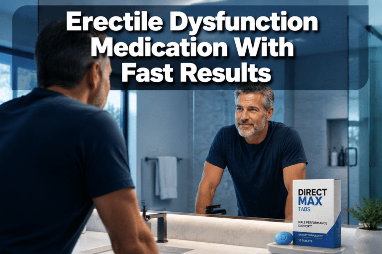 erectile dysfunction medication with fast results